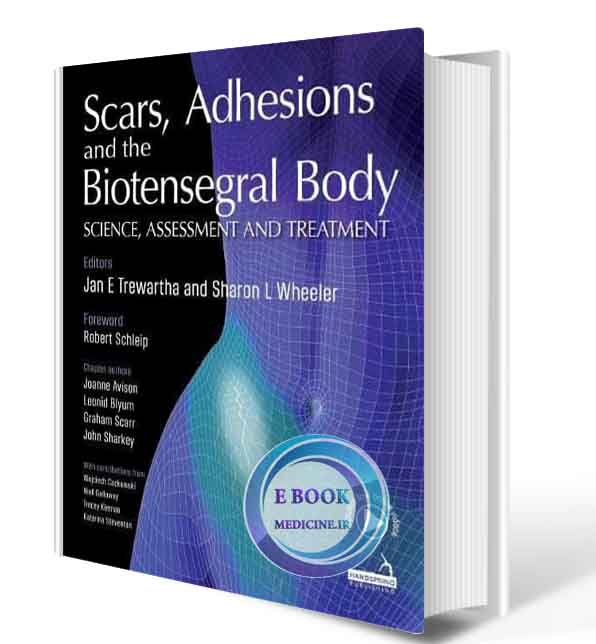 دانلود کتاب  Scars, Adhesions and the Biotensegral Body: Science, Assessment and Treatment 1st Edition,   2020  (ORIGINAL PDF)